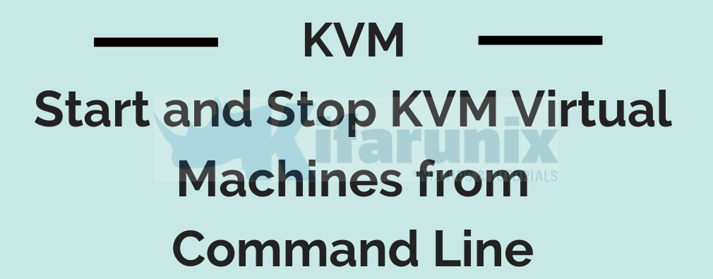 Start and Stop KVM Virtual Machines from Command Line