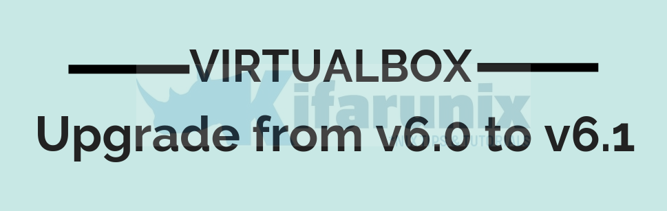 Upgrade VirtualBox 6.0 to 6.1 on Ubuntu Systems