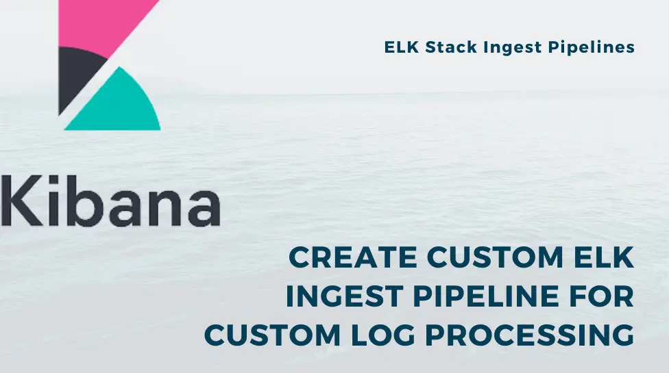 kibana custom ingest pipelines